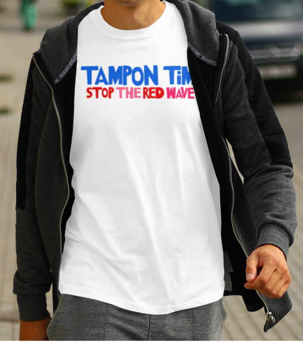 Tampon Tim Stop The Red Wave T-Shirt