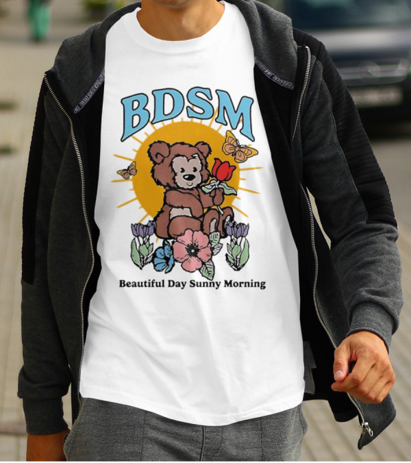 BDSM Bear With Flowers Beautiful Day Sunny Morning T-Shirt