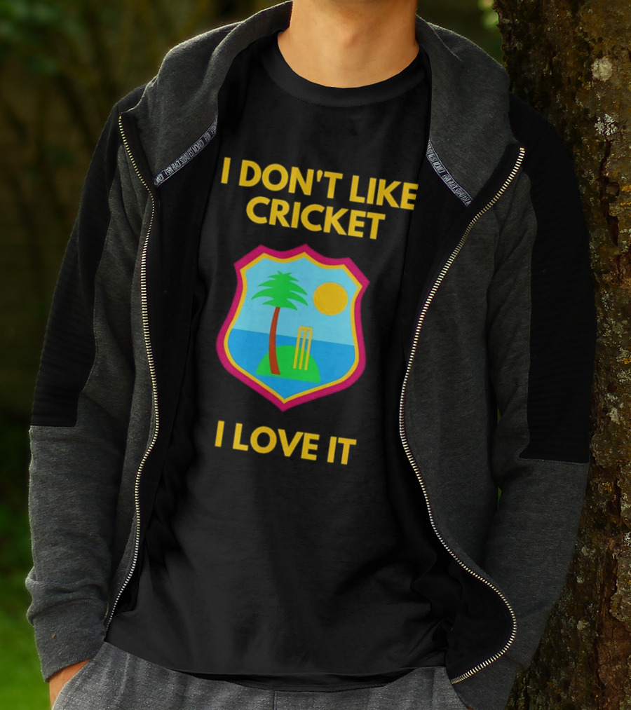 I Don't Like Cricket I Love It West Indies Cricket T-Shirt