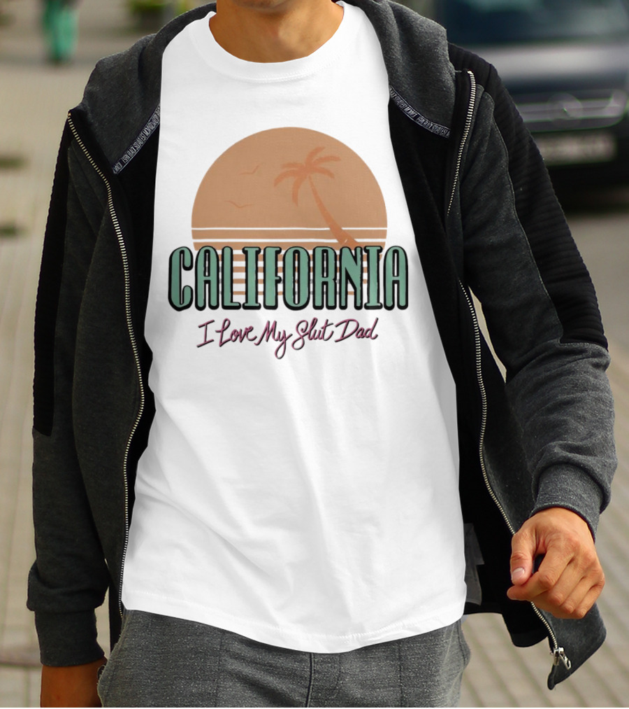 California Sunset I Love My Slut Dad Palm Tree T-Shirt