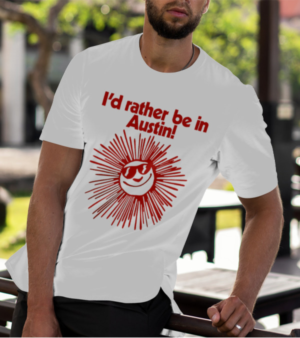 I’d Rather Be In Austin Radiant Smiley Burst T-Shirt