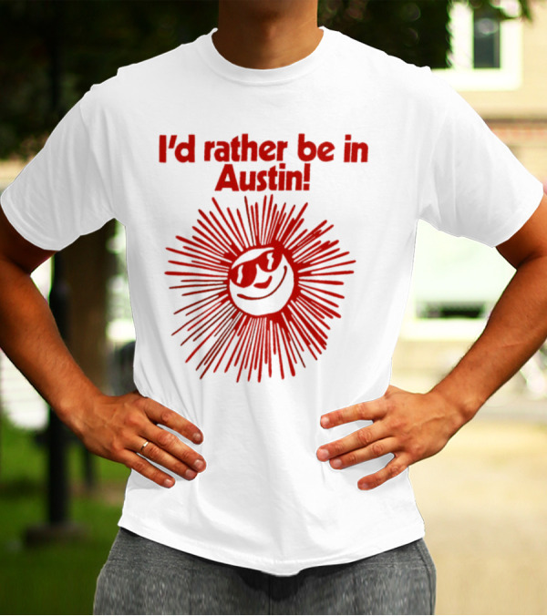 I’d Rather Be In Austin Radiant Smiley Burst T-Shirt