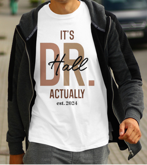 It's Dr. Hall Actually Est. T-Shirt