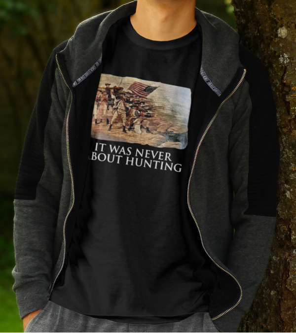 It Was Never About Hunting American Revolution Soldiers Flag T-Shirt