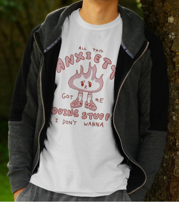 All This Anxiety Got Me Doing Stuff I Don’t Wanna Flame Character In Sneakers T-Shirt
