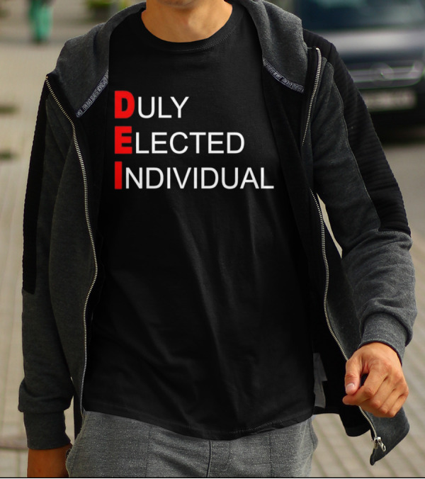 DEI Duly Elected Individual Text T-Shirt