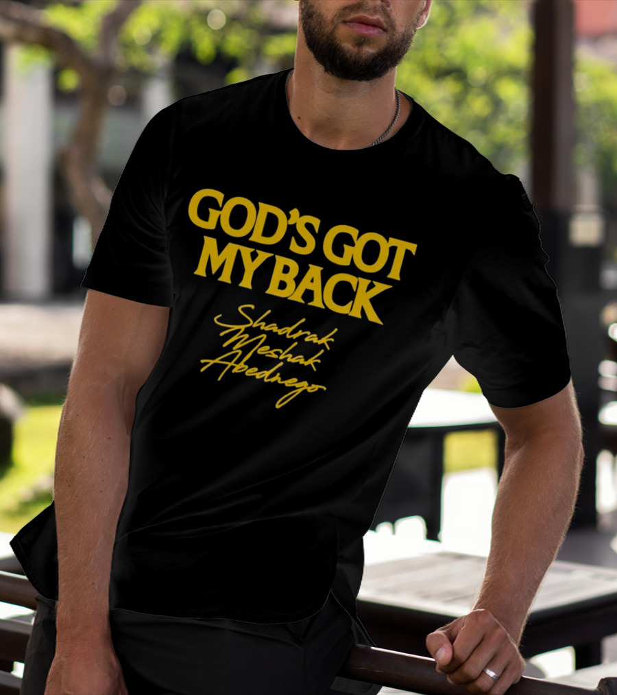 God's Got My Back Shadrach Meshach Abednego T-Shirt