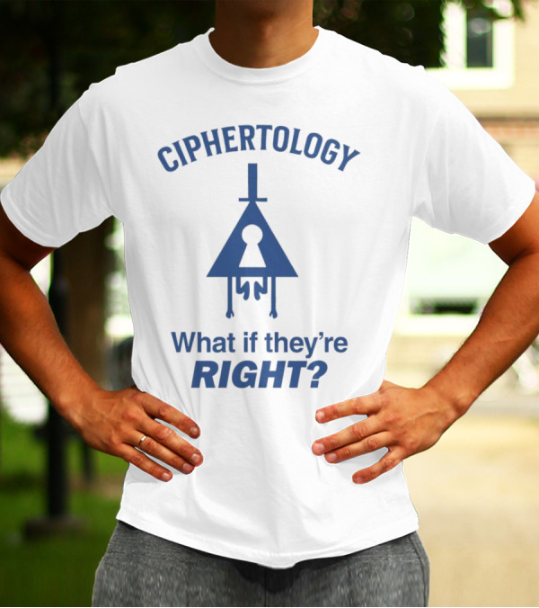 Gravity Falls Ciphertology Triangle Keyhole What If They're Right T-Shirt