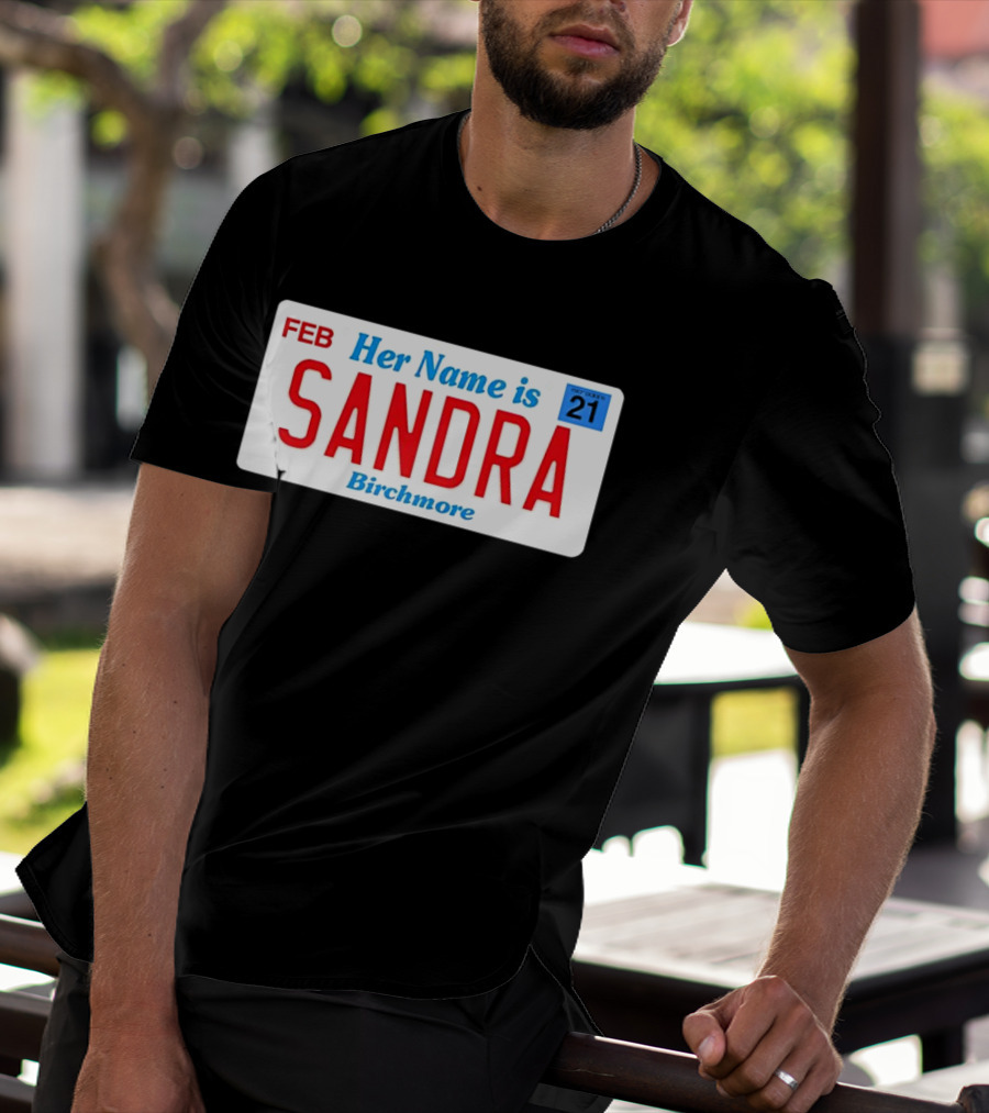 FEB Her Name Is Sandra Birchmore 21 T-Shirt