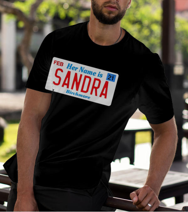 FEB Her Name Is Sandra Birchmore 21 T-Shirt
