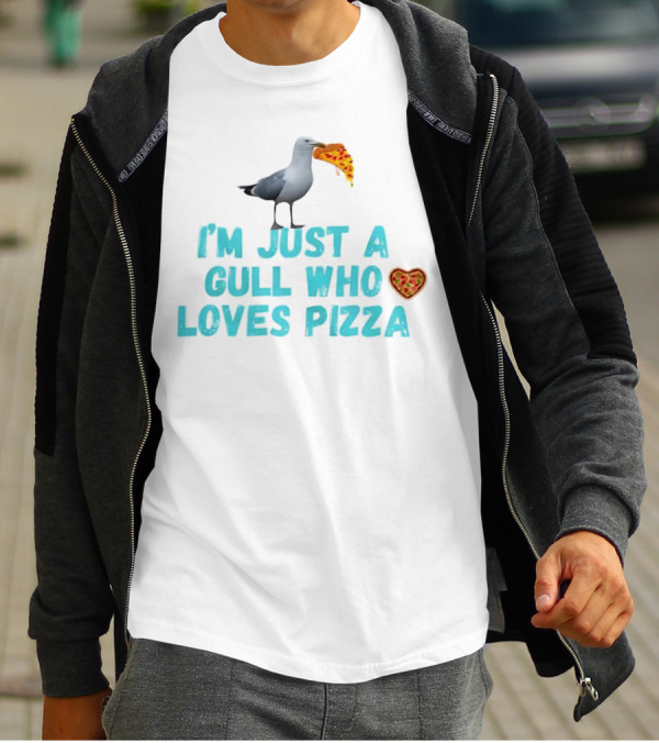 I’m Just A Gull Who Loves Pizza With Slice And Heart T-Shirt