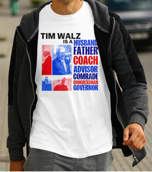 Tim Walz Is A Husband Father Coach Advisor Comrade Congressman Governor T-Shirt