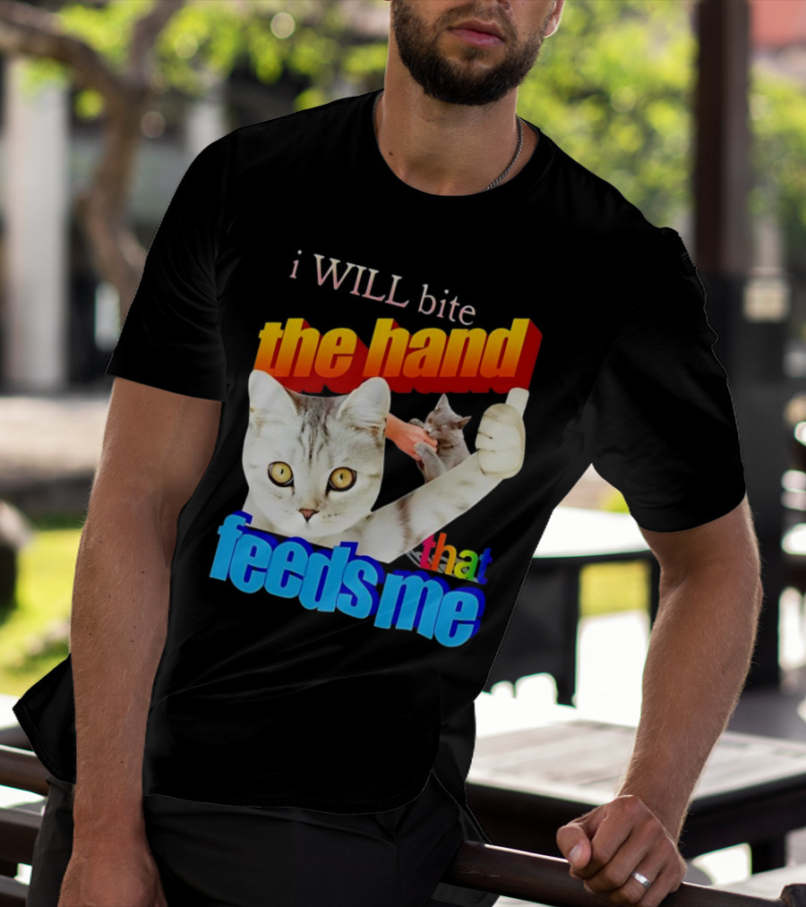 I WILL Bite The Hand That Feeds Me Cat T-Shirt