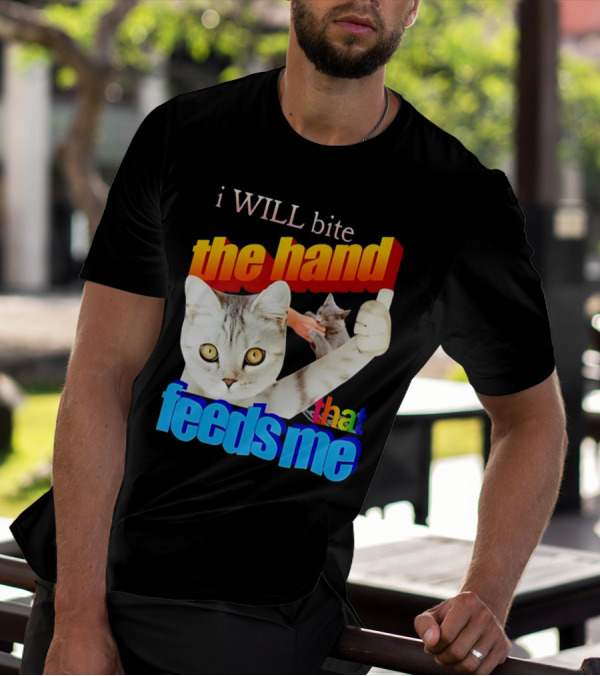 I WILL Bite The Hand That Feeds Me Cat T-Shirt