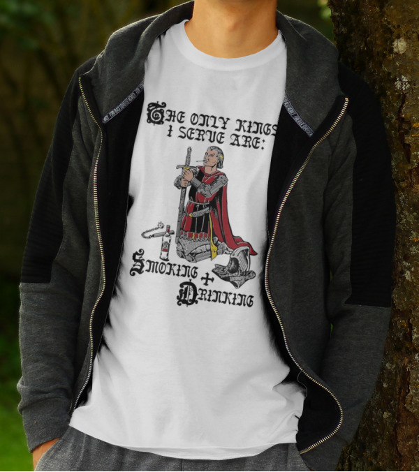 The Only Kings I Serve Are Smoking And Drinking Knight Kneeling With Sword And Bottle T-Shirt
