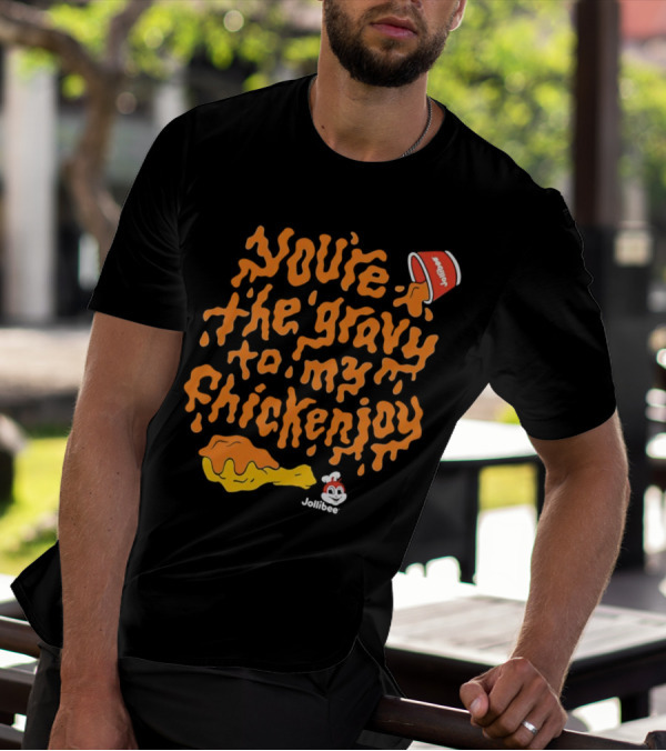 You're The Gravy To My Chickenjoy Jollibee T-Shirt