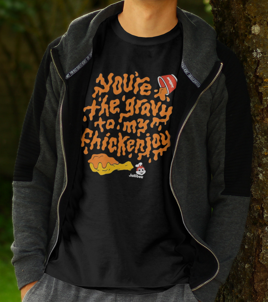 You're The Gravy To My Chickenjoy Jollibee T-Shirt