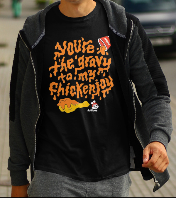 You're The Gravy To My Chickenjoy Jollibee T-Shirt