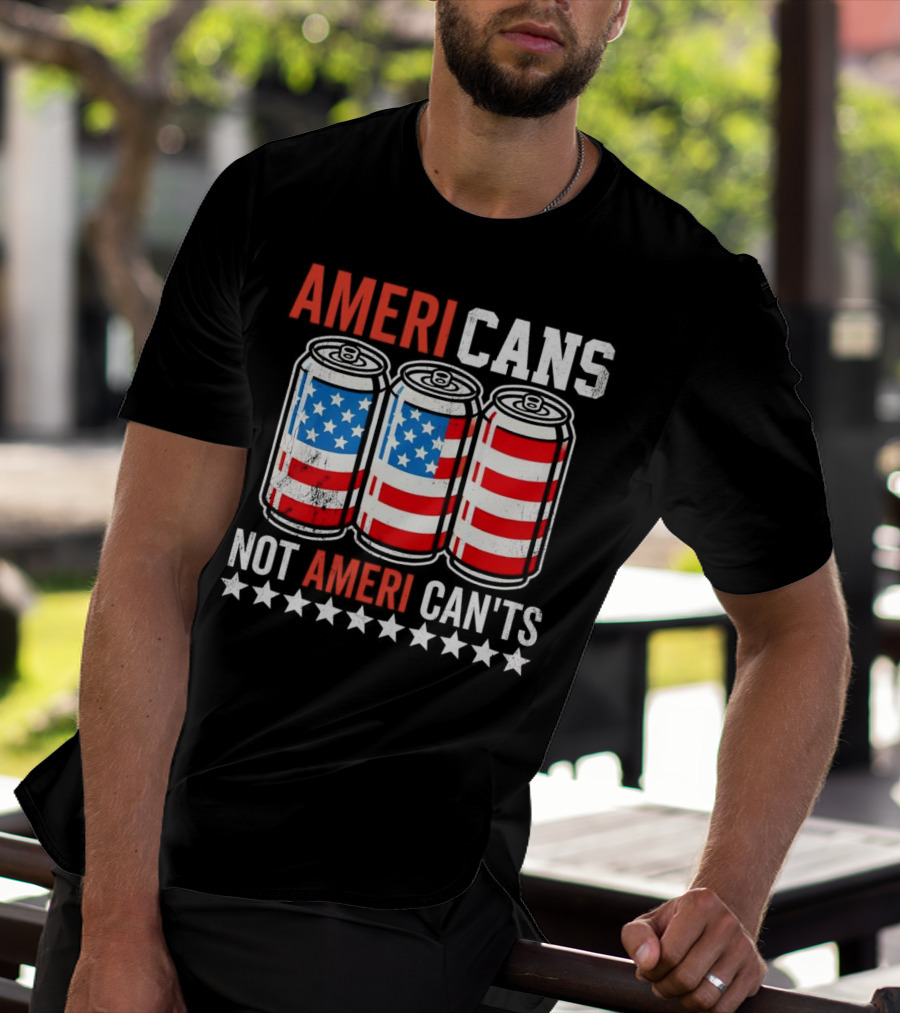 AMERI CANS NOT AMERI CAN'TS Stars And Stripes Soda Cans Patriot T-Shirt