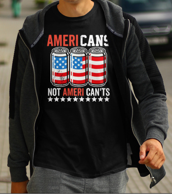 AMERI CANS NOT AMERI CAN'TS Stars And Stripes Soda Cans Patriot T-Shirt