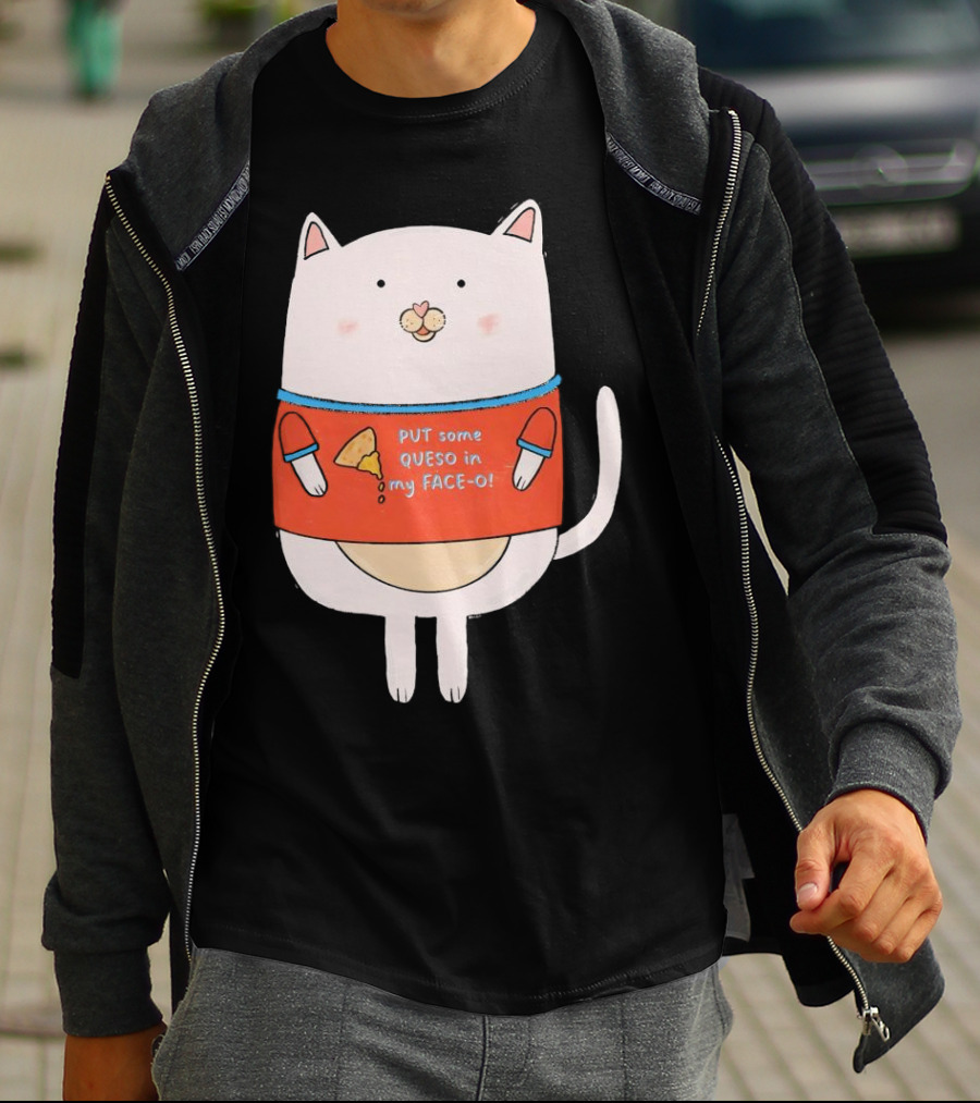PUT Some QUESO In My FACE-O Cat With Cheese T-Shirt