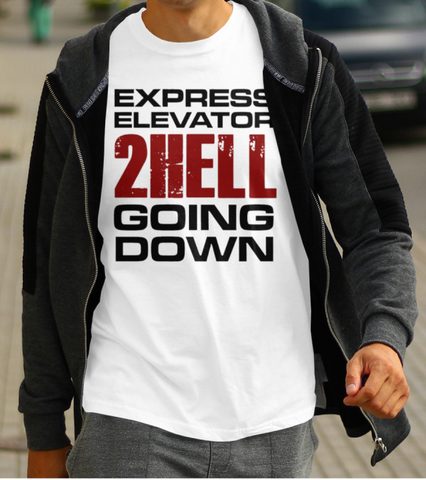 Express Elevator 2Hell Going Down T-Shirt