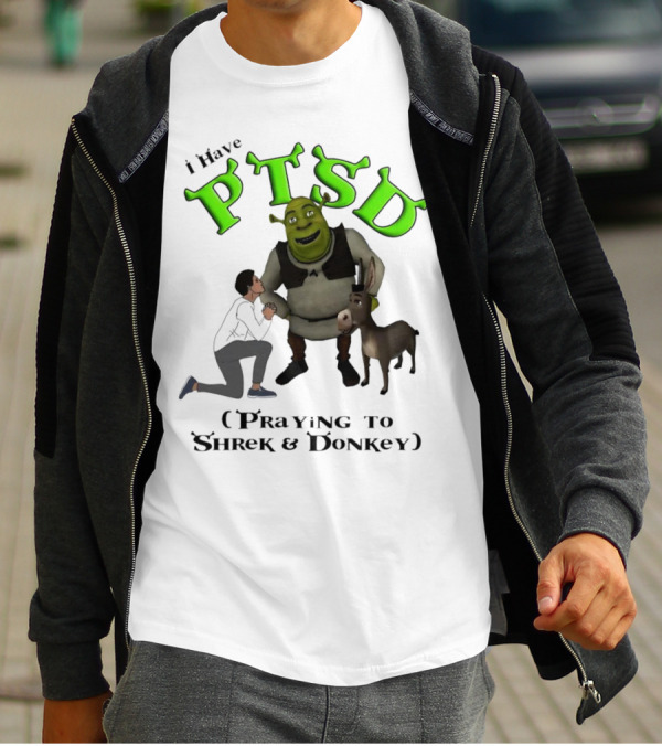 I Have PTSD Praying To Shrek And Donkey T-Shirt