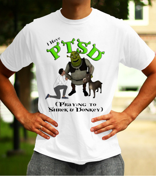 I Have PTSD Praying To Shrek And Donkey T-Shirt