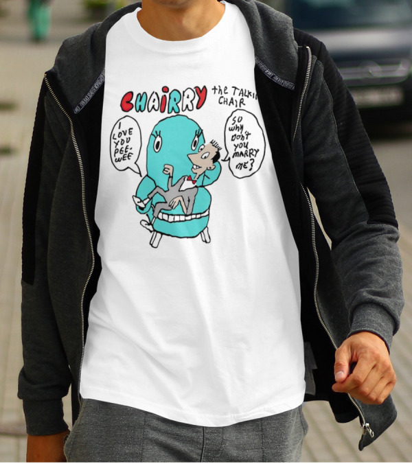 Chairry The Talking Chair I Love You Peewee So Why Don’t You Marry Me T-Shirt