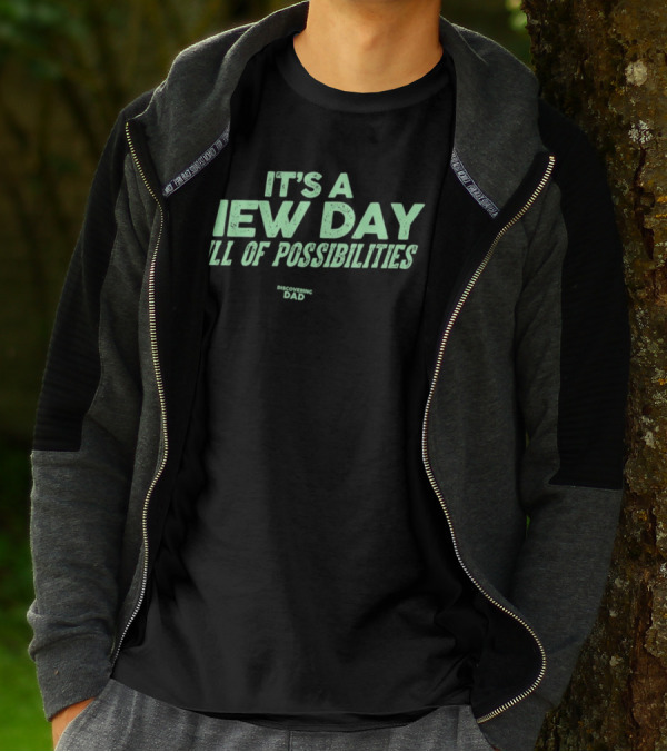 It's A New Day Full Of Possibilities Discovering Dad T-Shirt