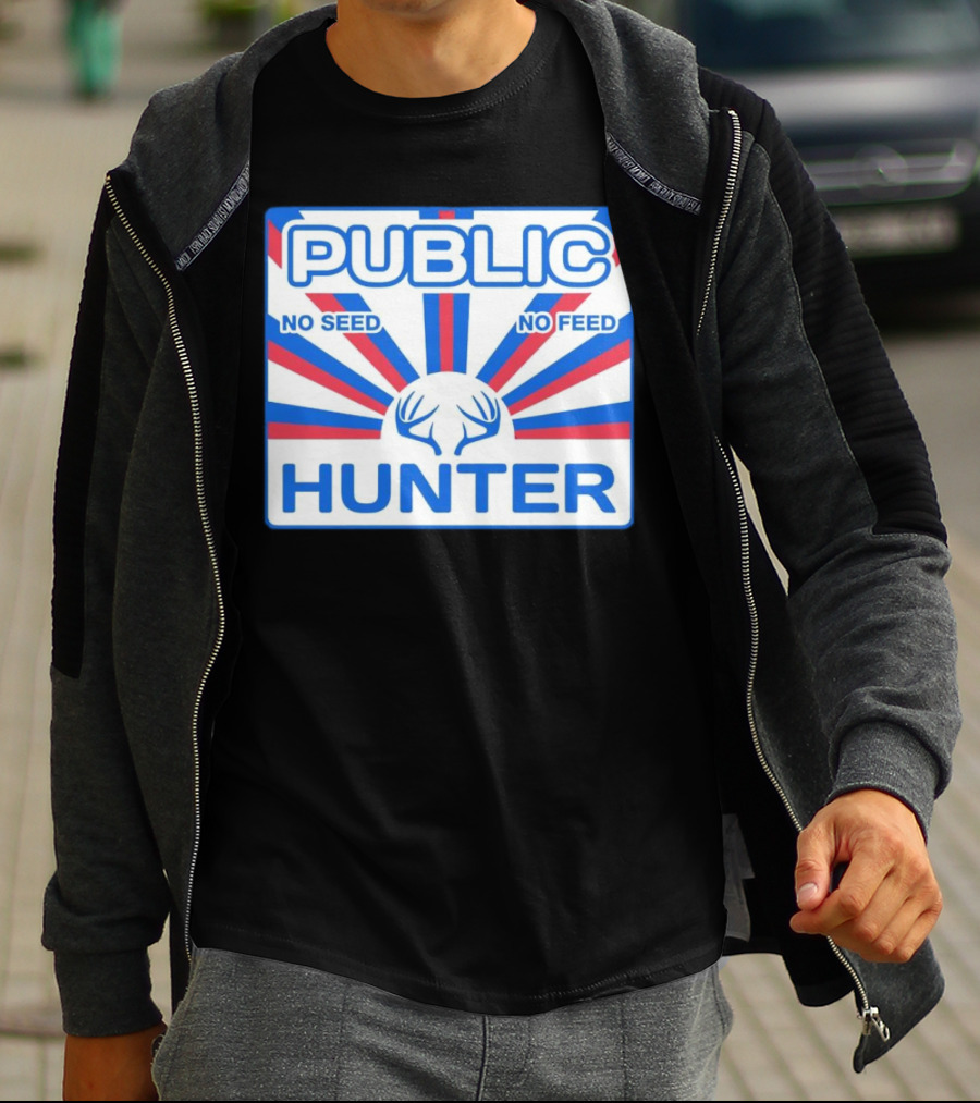 PUBLIC HUNTER NO SEED NO FEED T-Shirt