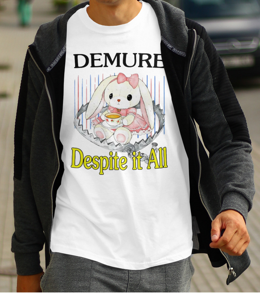 Demure Rabbit With Tea Despite It All T-Shirt