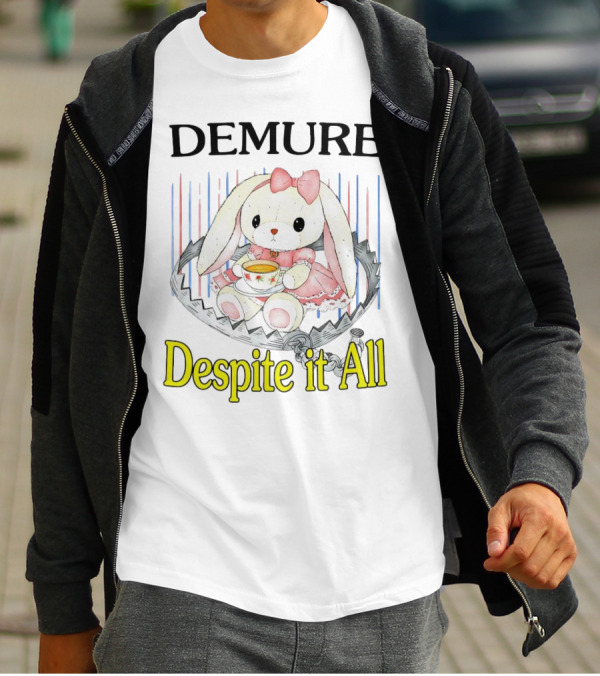 Demure Rabbit With Tea Despite It All T-Shirt