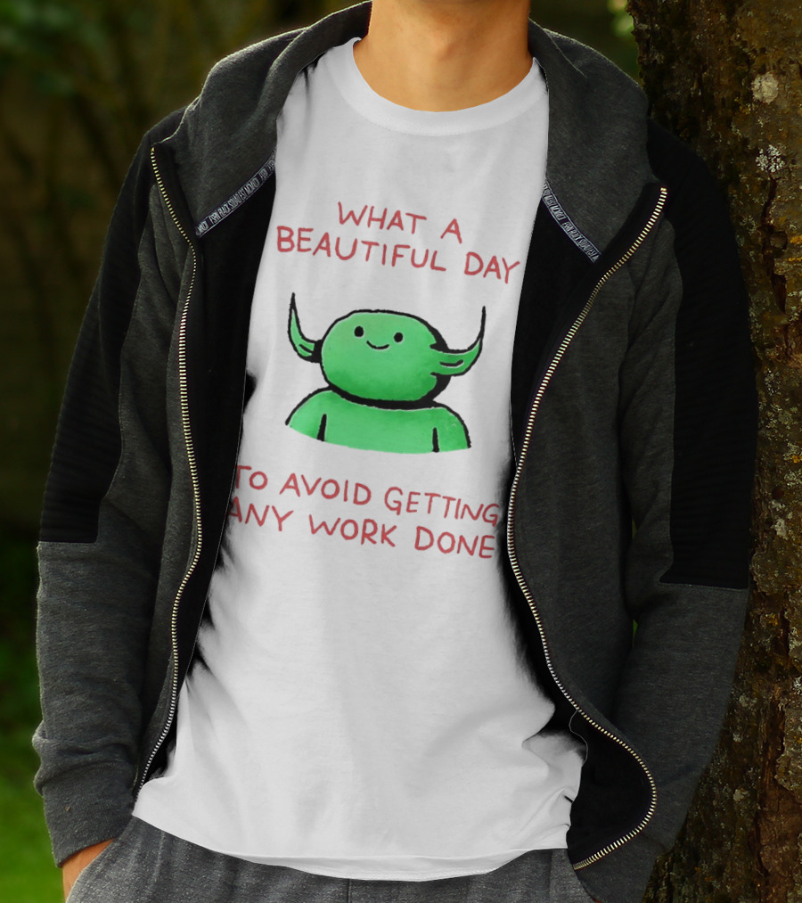 What A Beautiful Day To Avoid Getting Any Work Done With Green Creature T-Shirt