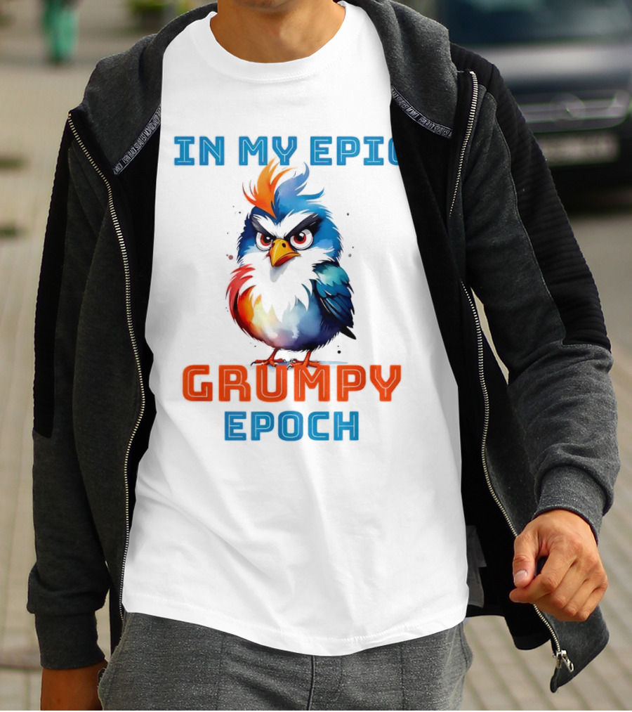 In My Epic Grumpy Epoch T-Shirt