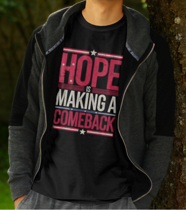 HOPE IS MAKING A COMEBACK Patriotic Stars Stripes T-Shirt