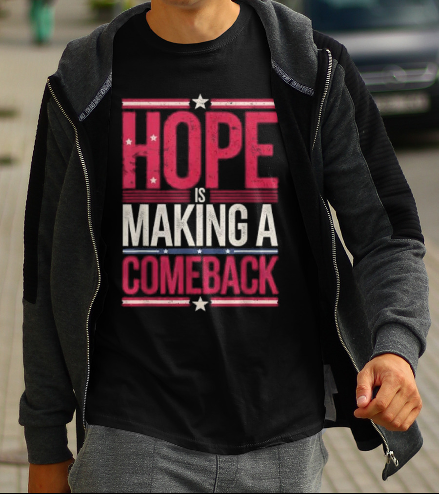 HOPE IS MAKING A COMEBACK Patriotic Stars Stripes T-Shirt