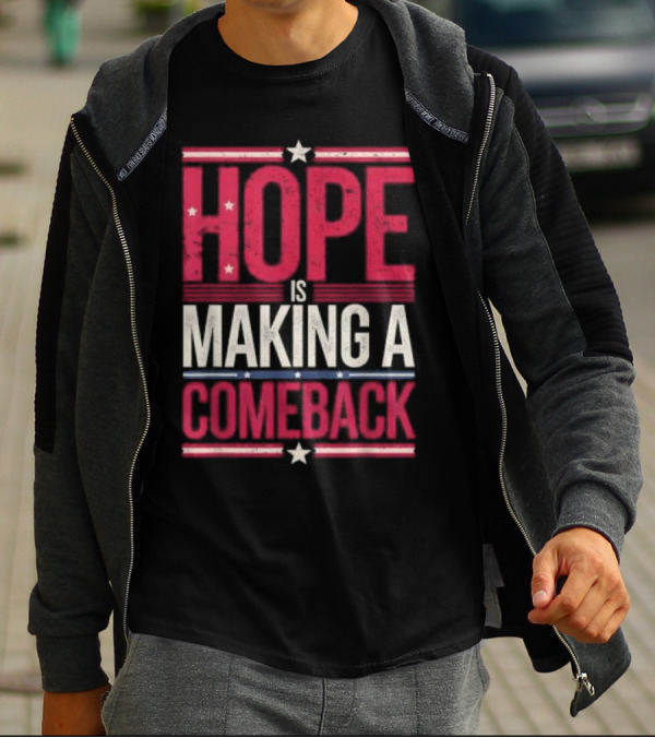 HOPE IS MAKING A COMEBACK Patriotic Stars Stripes T-Shirt