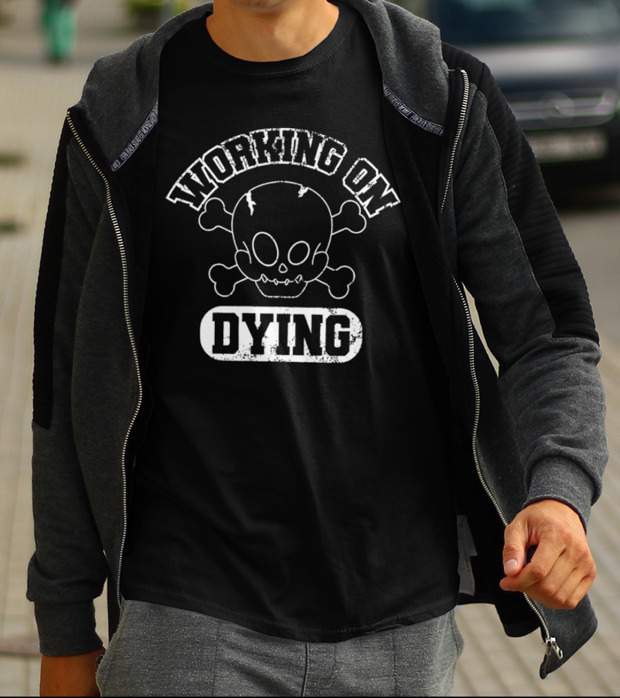 WORKING ON DYING Skull And Crossbones T-Shirt