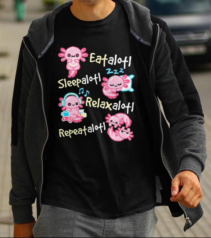 Eat-a-lotl Sleep-a-lotl Relax-a-lotl Repeat-a-lotl T-Shirt