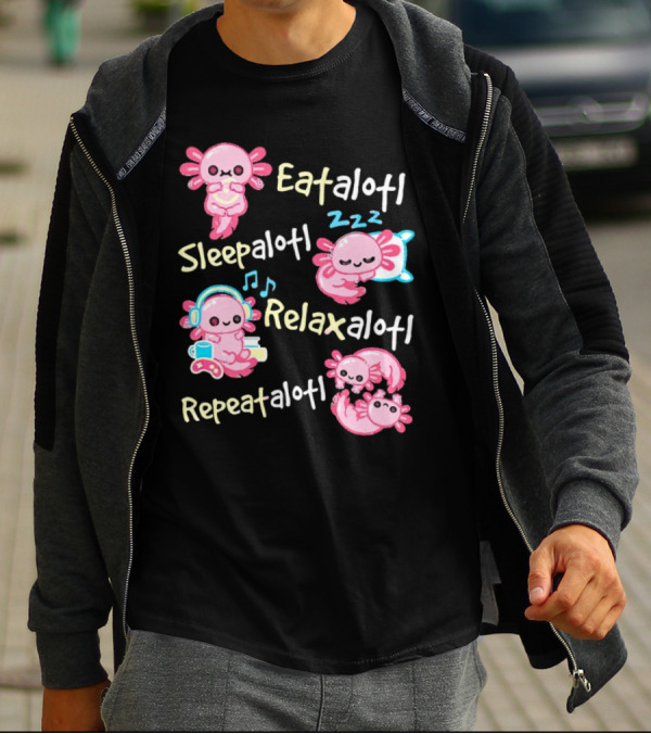 Eat-a-lotl Sleep-a-lotl Relax-a-lotl Repeat-a-lotl T-Shirt