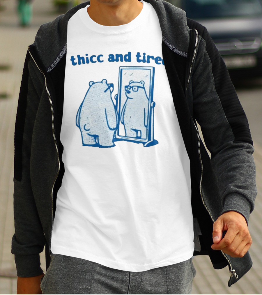 Thicc And Tired Bear With Glasses In Mirror T-Shirt