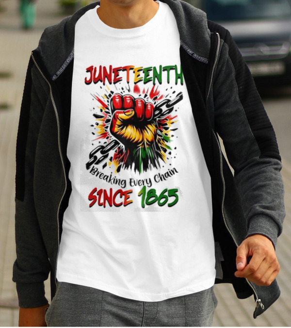 Juneteenth Breaking Every Chain Since 1865 Powerful Raised Fist T-Shirt