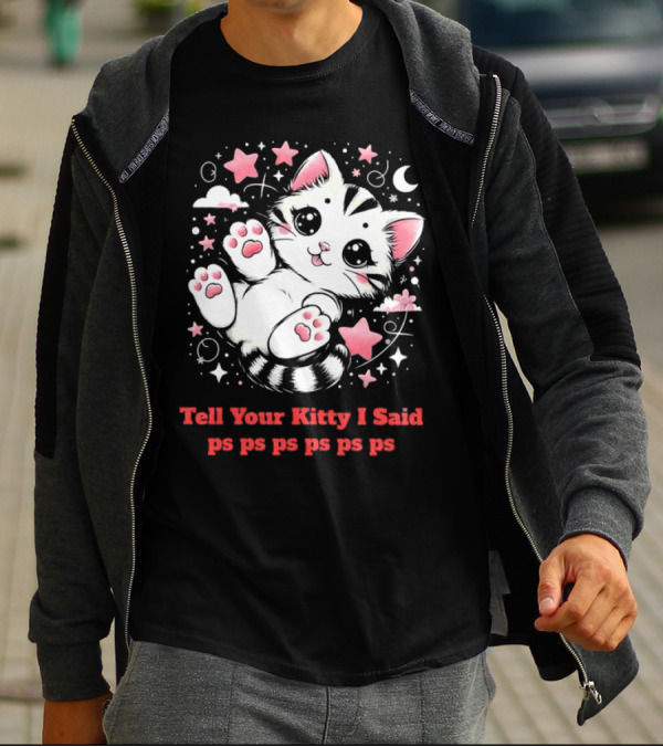 Tell Your Kitty I Said Ps Ps Ps Ps Ps Cute Cat In Stars With Moon T-Shirt