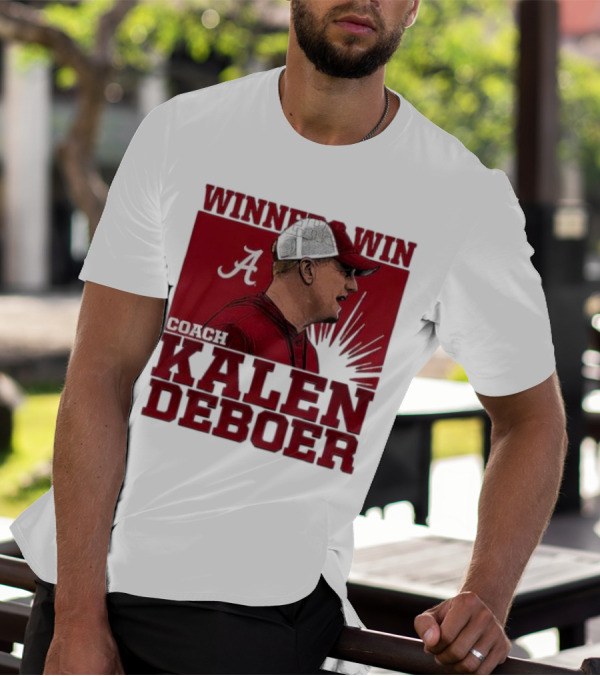 Winners Win Coach Kalen DeBoer Alabama Crimson Tide T-Shirt