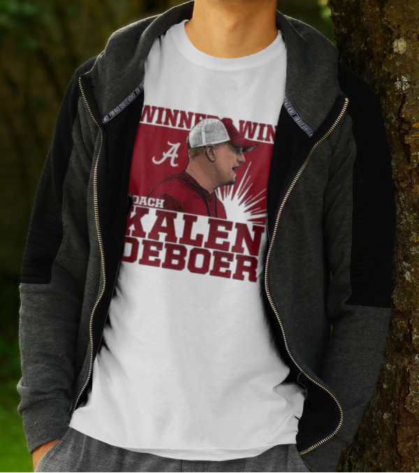 Winners Win Coach Kalen DeBoer Alabama Crimson Tide T-Shirt