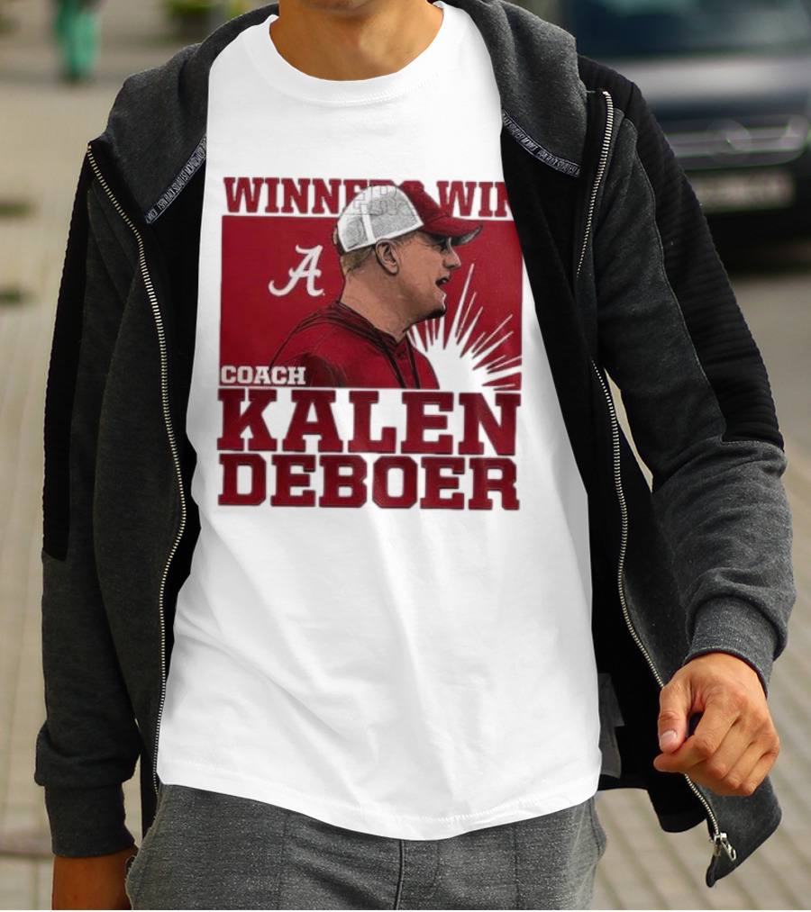 Winners Win Coach Kalen DeBoer Alabama Crimson Tide T-Shirt