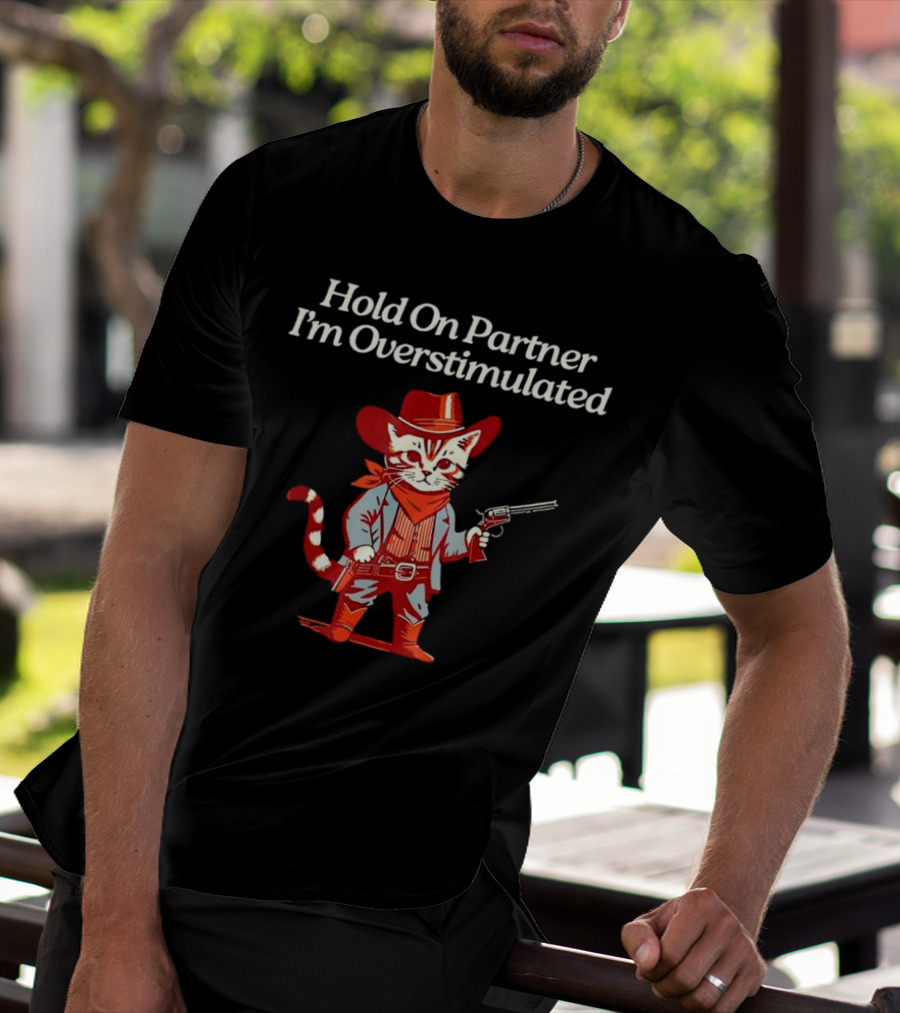 Cowboy Cat Hold On Partner I'm Overstimulated Retro Western T-Shirt
