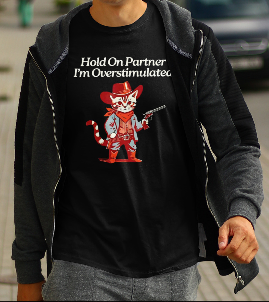 Cowboy Cat Hold On Partner I'm Overstimulated Retro Western T-Shirt
