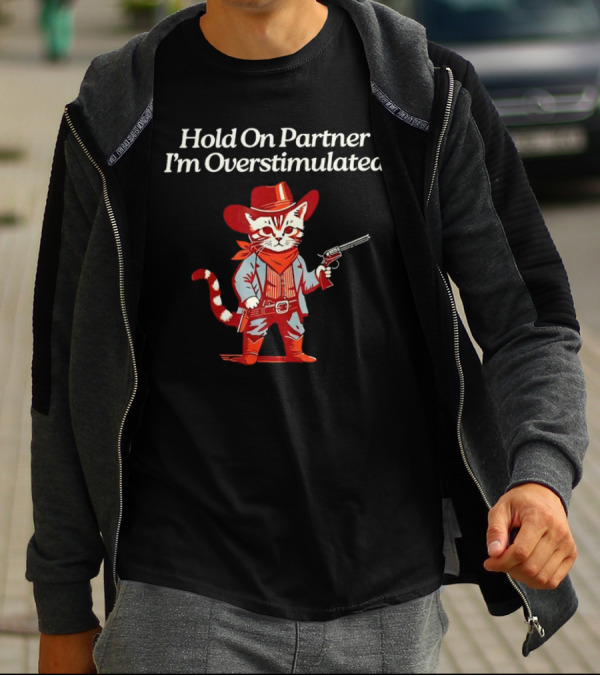 Cowboy Cat Hold On Partner I'm Overstimulated Retro Western T-Shirt